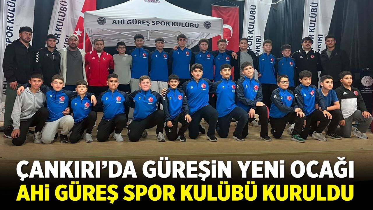 Çankırı’da Güreşin Yeni Ocağı Ahi Güreş Spor Kulübü Kuruldu