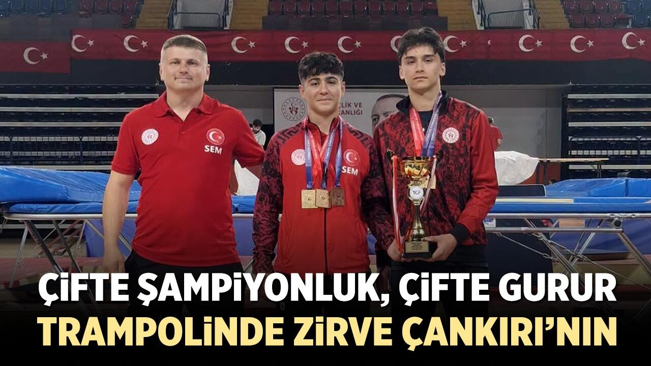Çifte şampiyonluk, çifte gurur: Trampolinde zirve Çankırı’nın