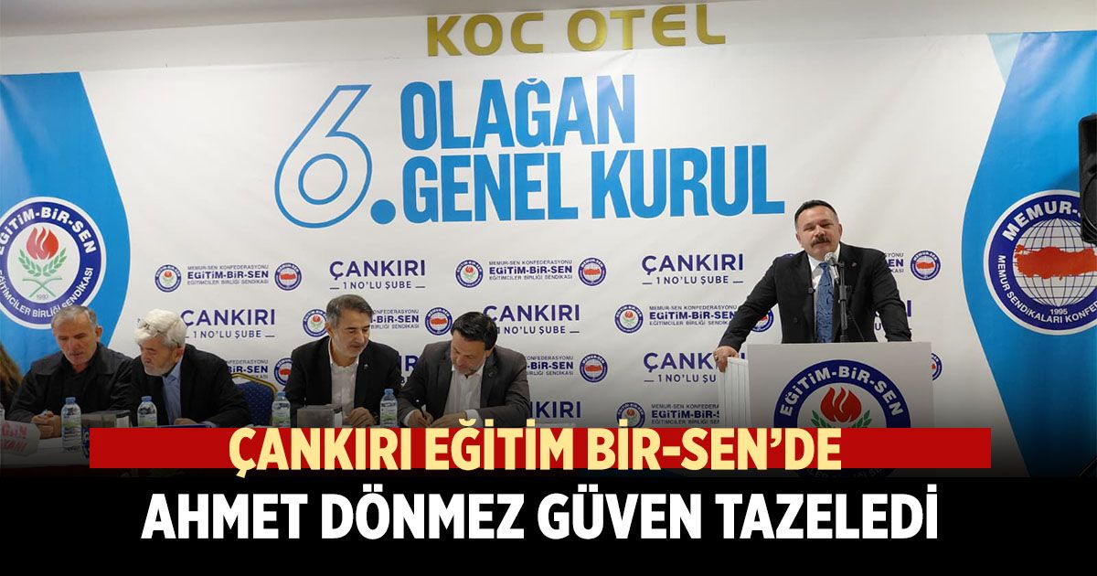 Eğitim-Bir-Sen Çankırı’da Ahmet Dönmez güven tazeledi