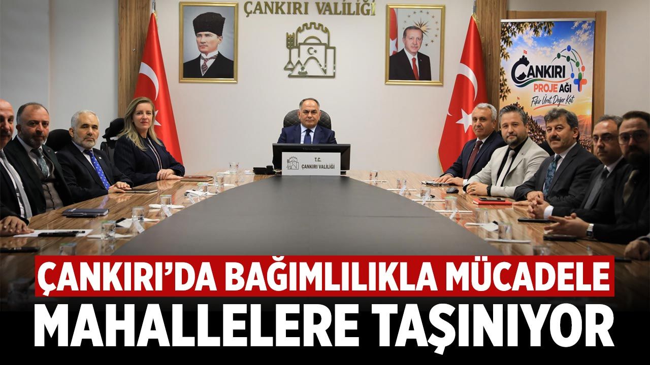 Çankırı’da bağımlılıkla mücadele mahallelere taşınıyor