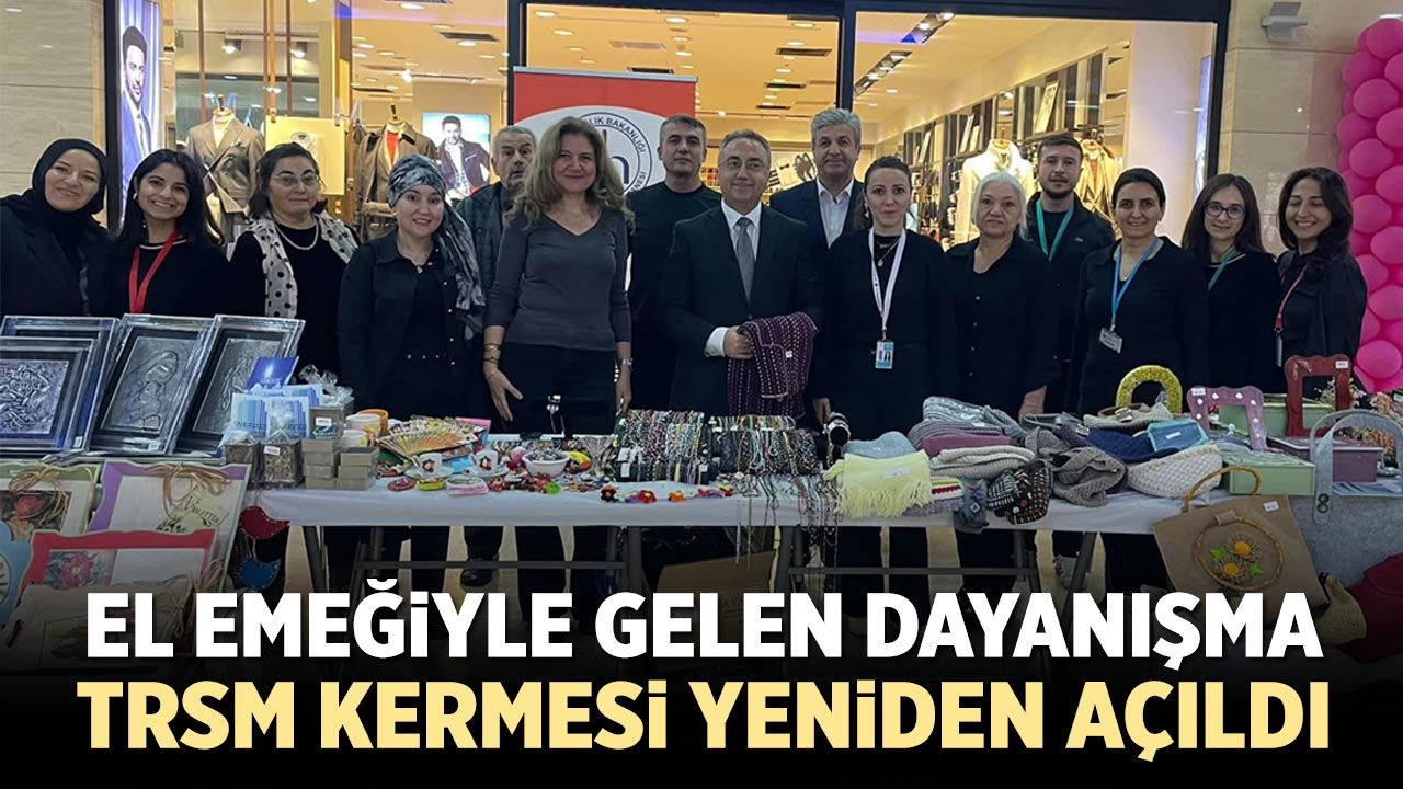 Çankırı’da el emeğiyle gelen dayanışma: TRSM kermesi yeniden açıldı!