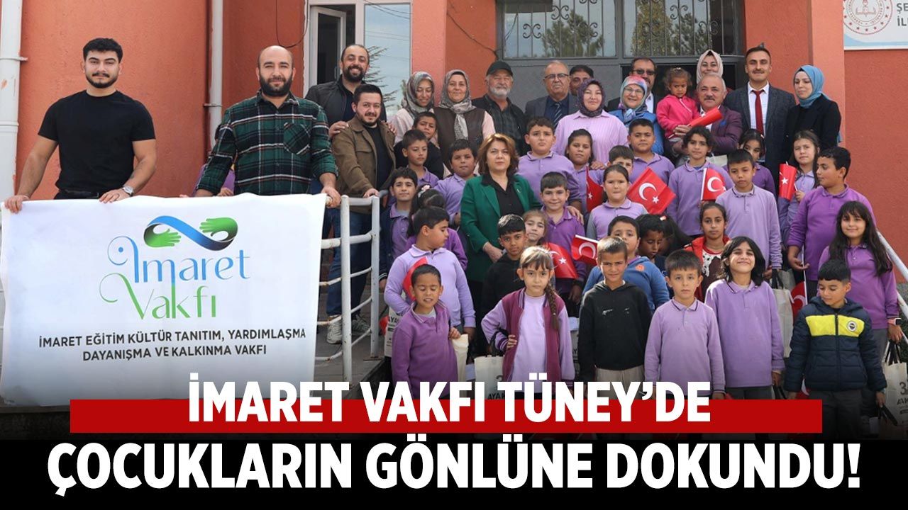İmaret Vakfı Tüney’de  çocukların gönlüne dokundu!