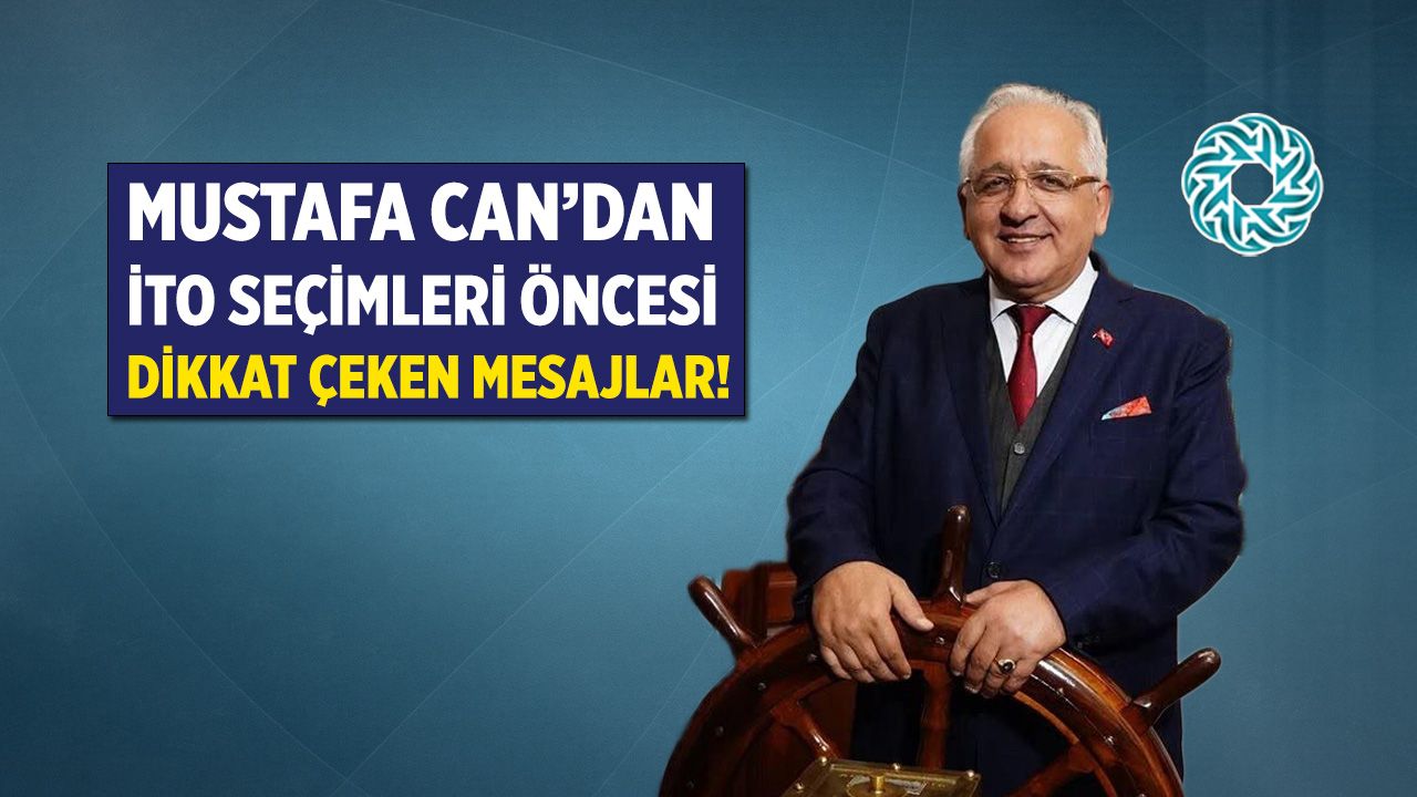 Mustafa Can’dan İTO seçimleri öncesi dikkat çeken mesajlar!