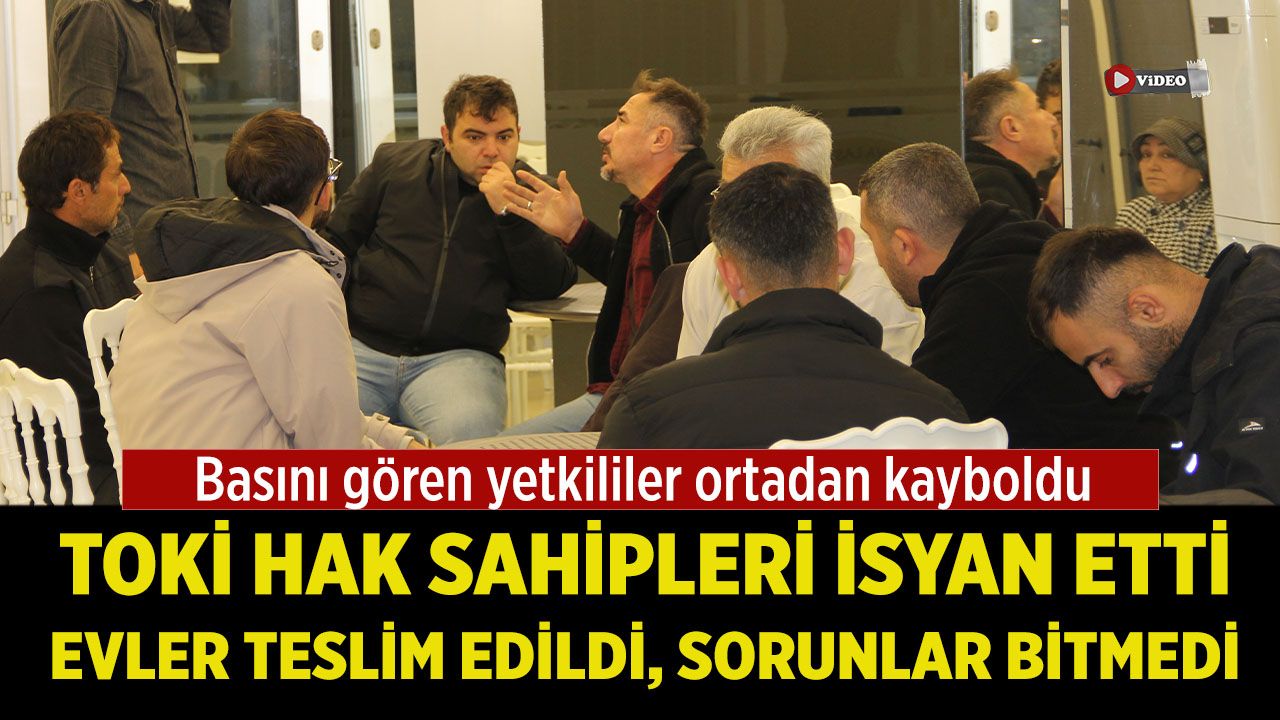 TOKİ hak sahipleri isyan etti: Evler teslim edildi, çile bitmedi