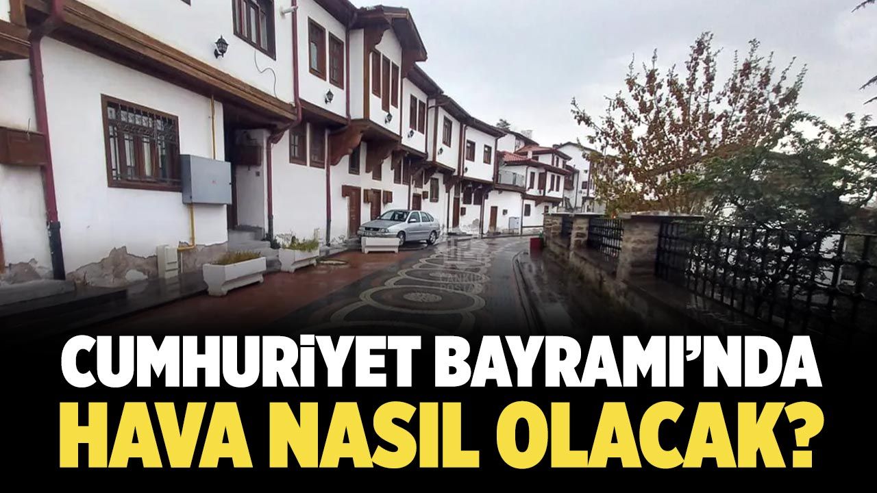 Çankırı’da Cumhuriyet Bayramı’nda hava nasıl olacak?