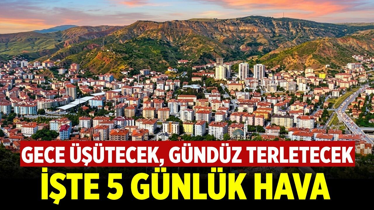 Çankırı’da gündüz yaz, gece kış: Sıcaklık farkı 16 dereceyi bulacak!