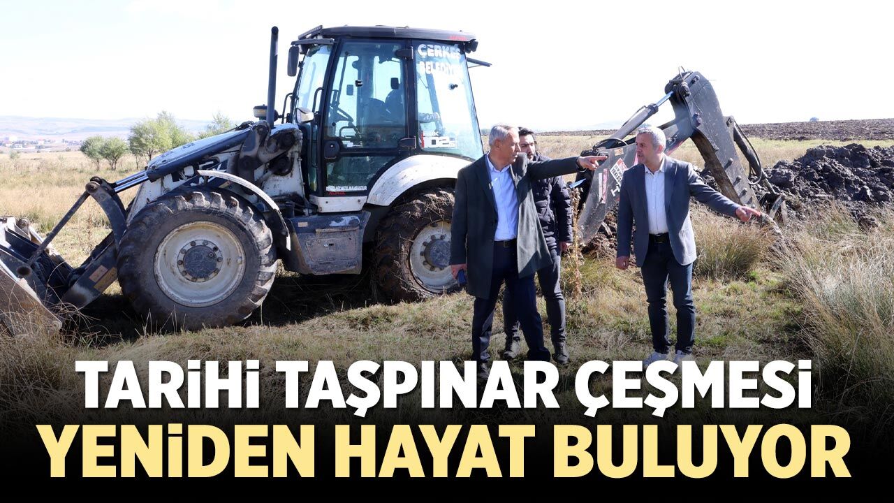 Çerkeş’te tarihi Taşpınar Çeşmesi yeniden hayat buluyor