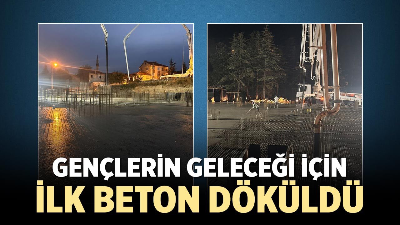 Gençlerin geleceği için Eldivan’da ilk beton döküldü