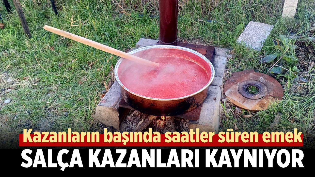 Çankırı’da salça kazanları kaynıyor