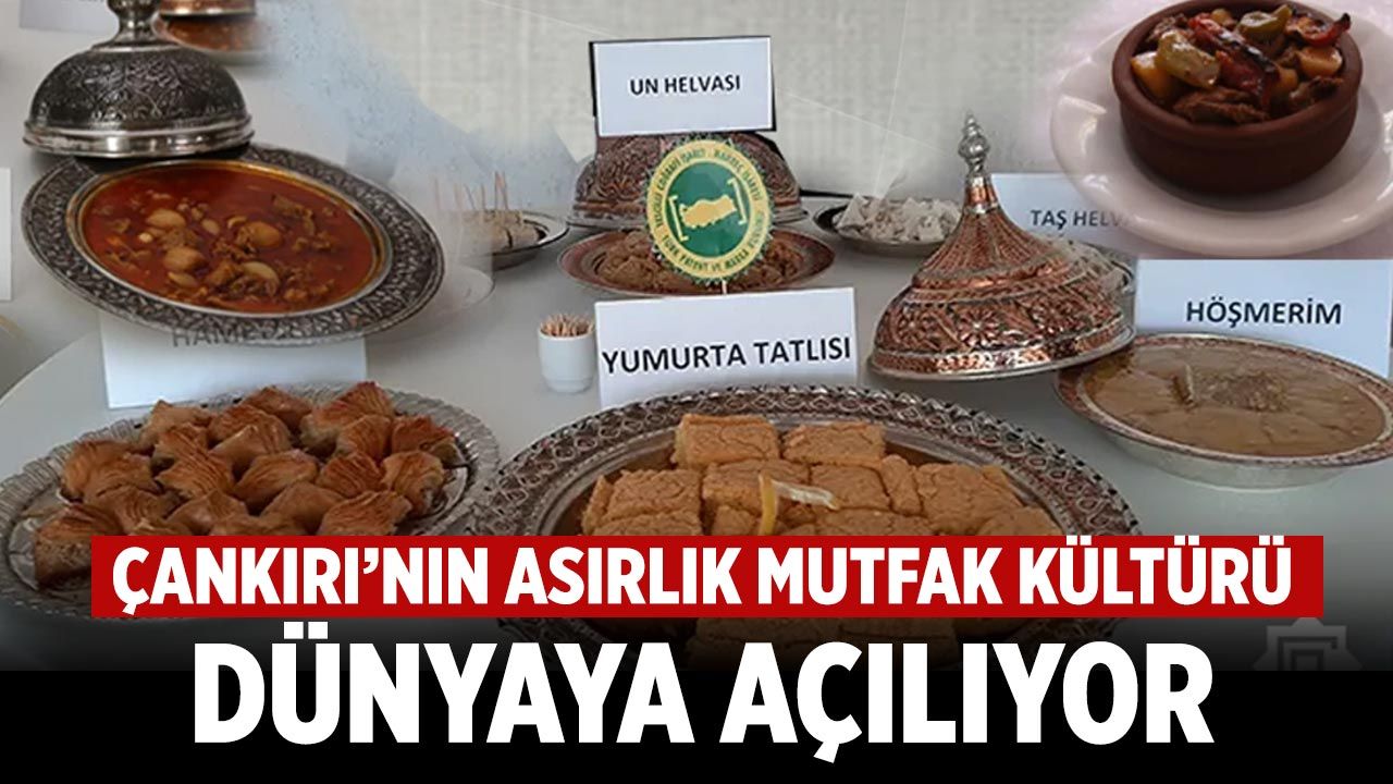 Çankırı’nın asırlık mutfak kültürü dünyaya açılıyor