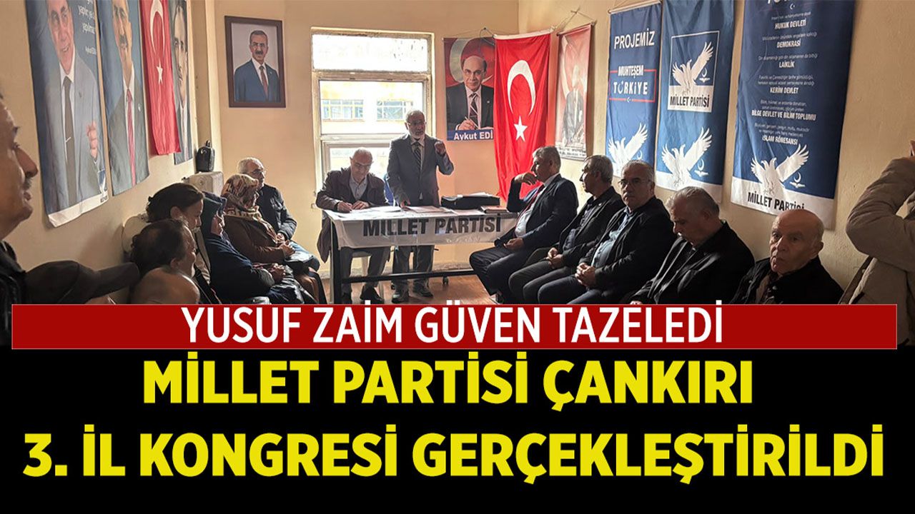 Millet Partisi Çankırı 3. İl kongresi gerçekleştirildi