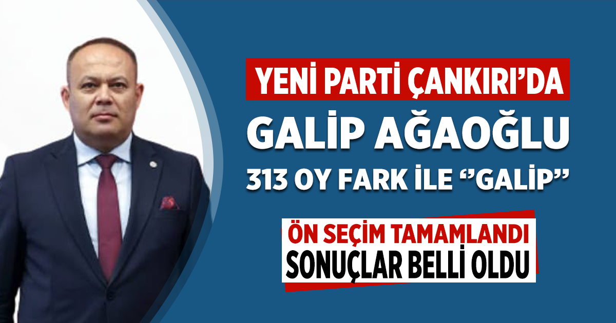 Yeni Parti Çankırı’da ön seçim tamamlandı