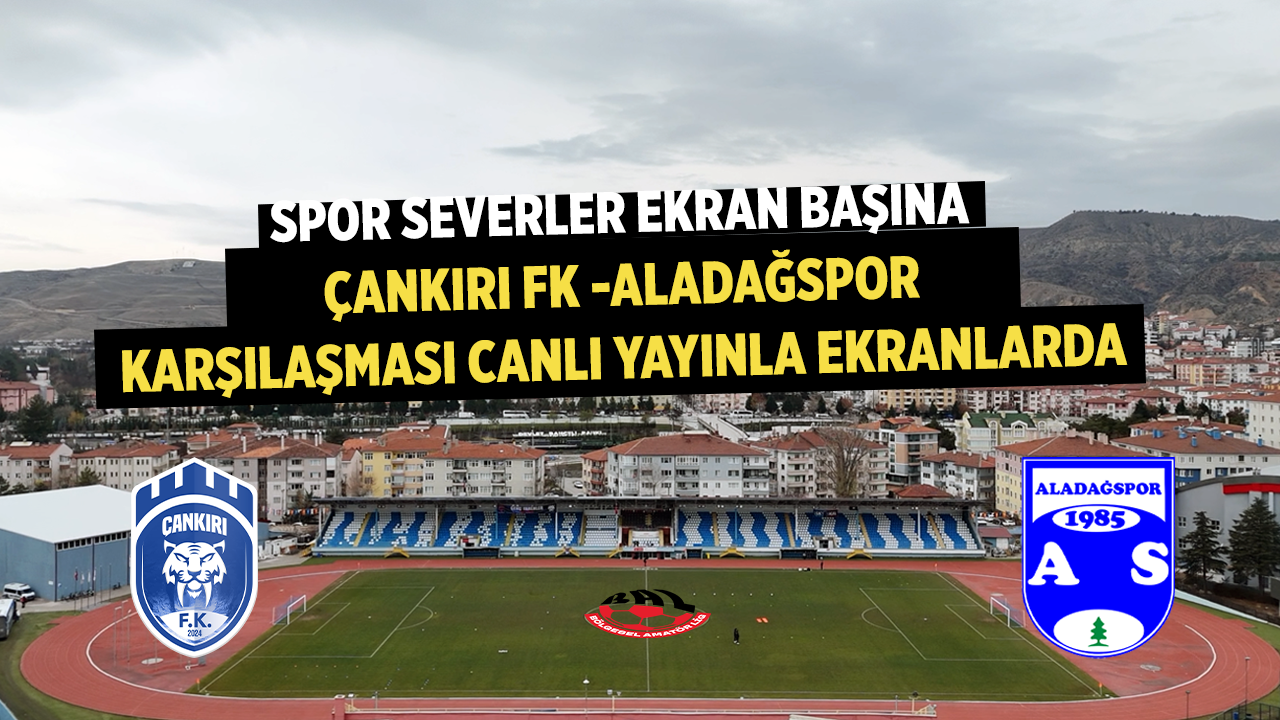 Çankırı FK’nın Aladağspor Maçı Çankırı Postası TV’den Canlı Yayınlanacak