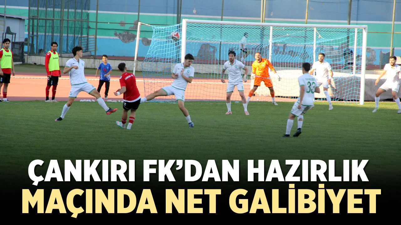 Çankırı FK’dan Hazırlık Maçında Net Galibiyet: 2-0