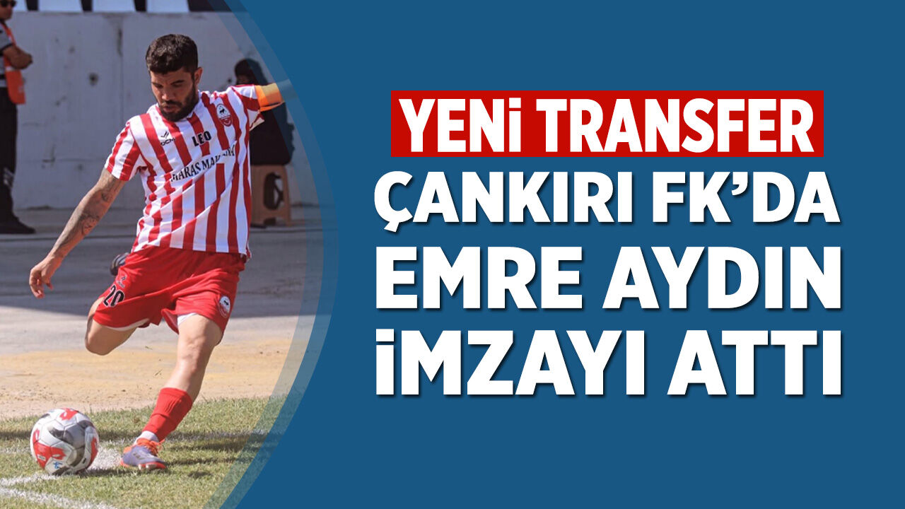 Çankırı FK’da orta saha Emre Aydın imzayı attı