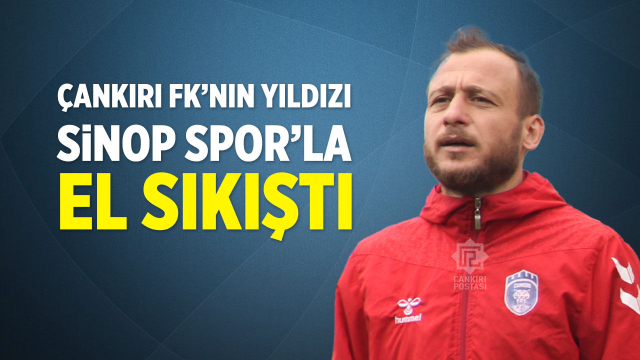 Çankırı FK’nın yıldızı Sinopspor’la el sıkıştı