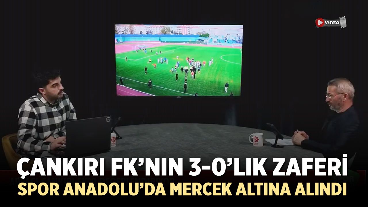 Çankırı FK’nın 3-0’lık Zaferi Spor Anadolu’da Mercek Altına Alındı