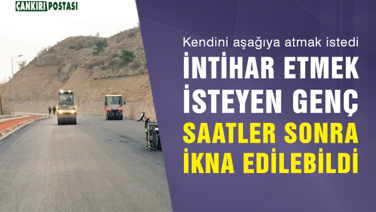 Çankırı’da terk edilen gencin intihar girişimi engellendi!