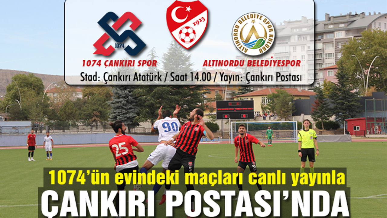 1074 Çankırı Spor  karşılaşması canlı yayınlanıyor!