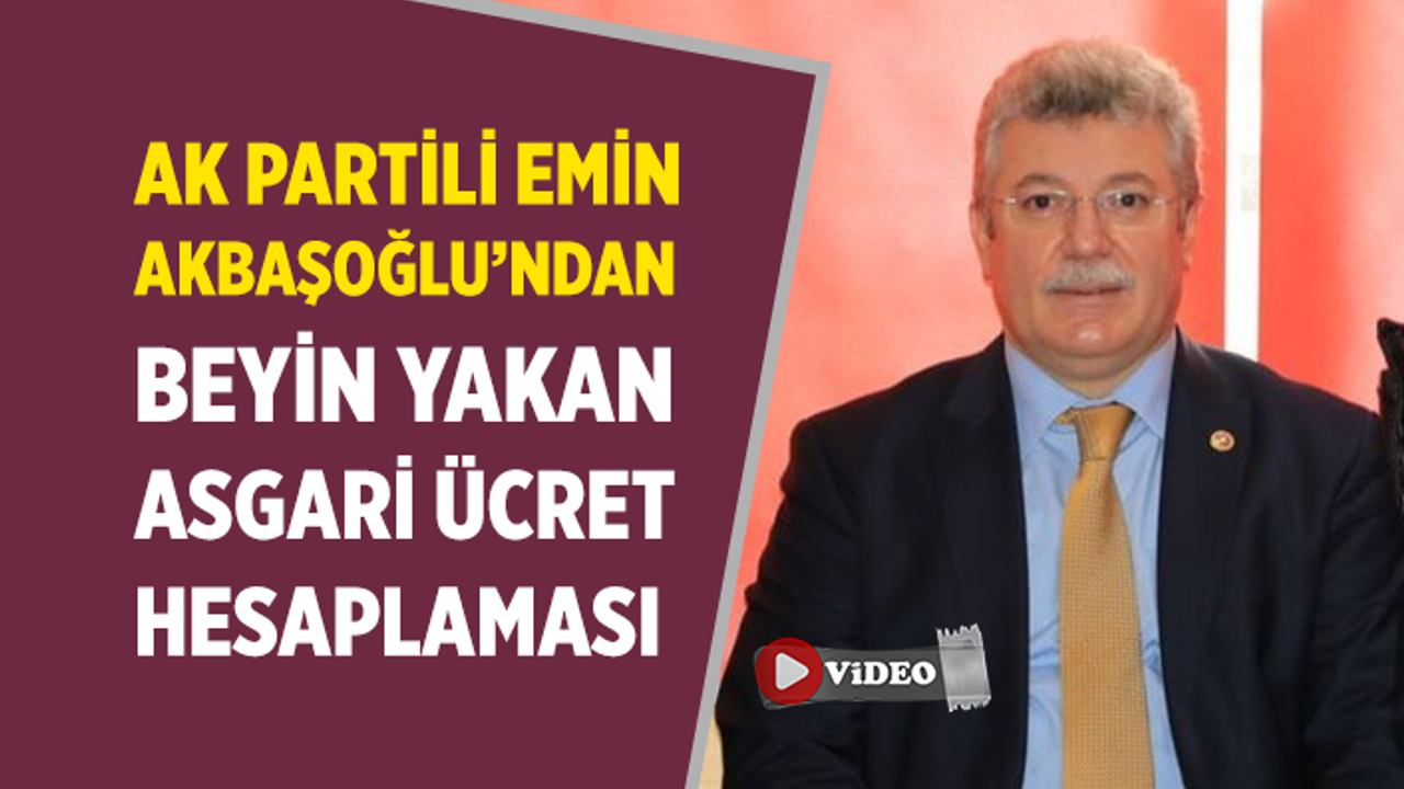 AK Partili Akbaşoğlu'ndan beyin yakan asgari ücret hesaplaması