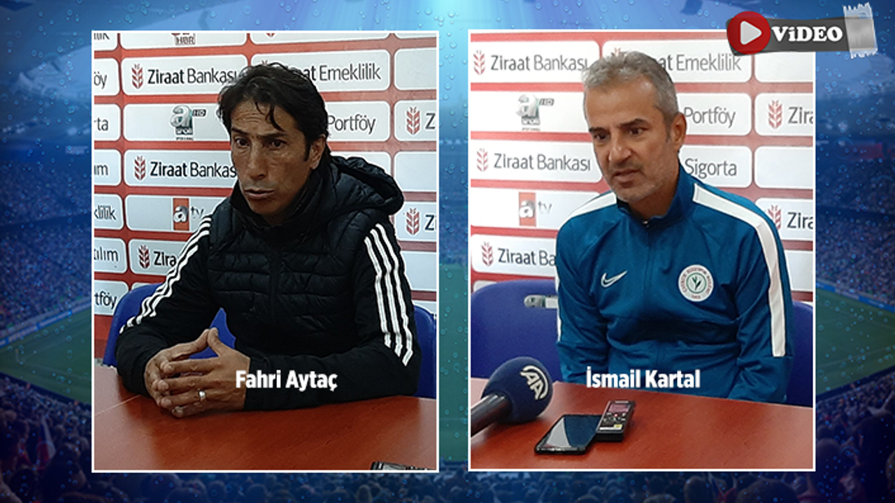 İsmail Kartal ve Fahri Aytaç maçın ardından değerlendirmelerde bulundu!