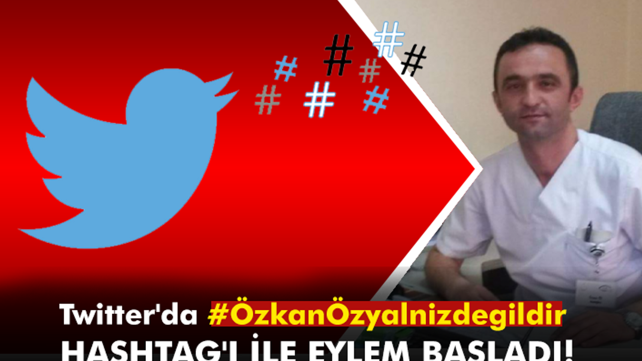 Twitter'da #ÖzkanÖzyalnizdegildir hashtag'i ile eylem başladı!