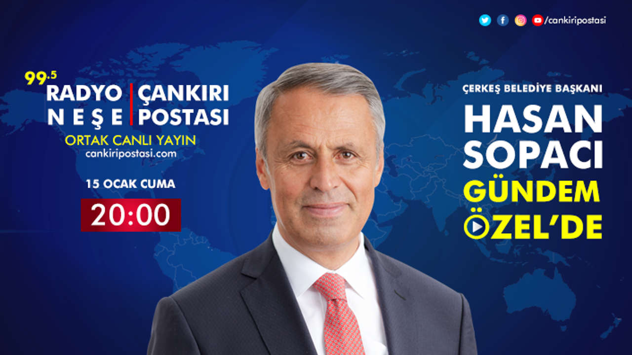 Çerkeş Belediye Başkanı Hasan Sopacı Gündem Özel'in canlı yayın konuğu...