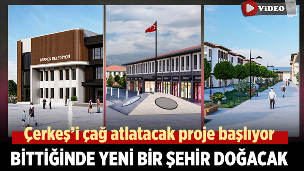 Çerkeş’i çağ atlatacak proje ihaleye çıkıyor!