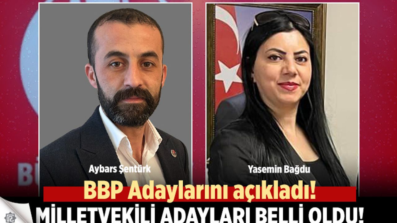 Büyük Birlik Partisi Çankırı Milletvekili adayları belli oldu!