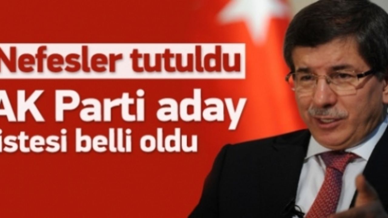 AK Parti aday listesi Davutoğlu'nun önünde