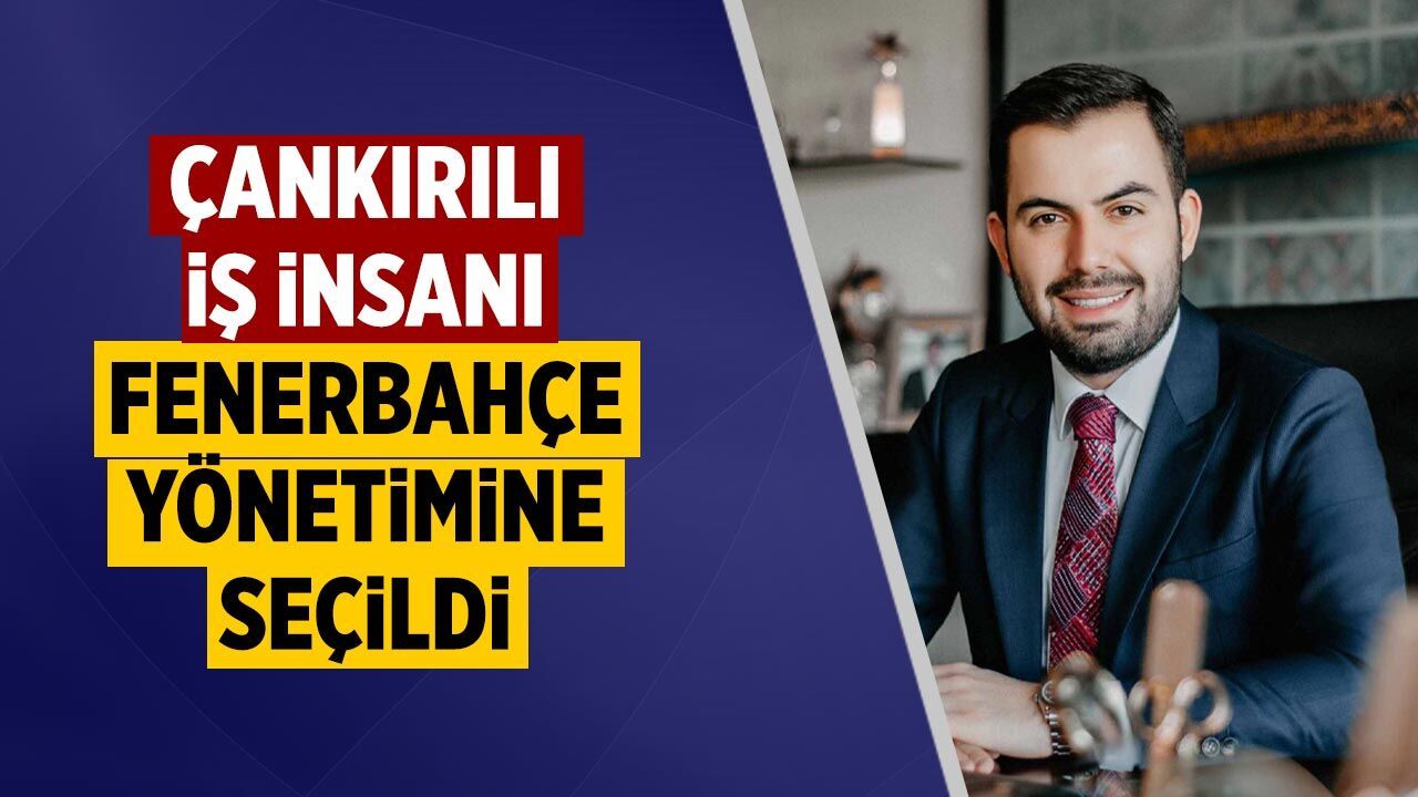 Çankırılı iş insanı Tanık Fenerbahçe yönetimine seçildi