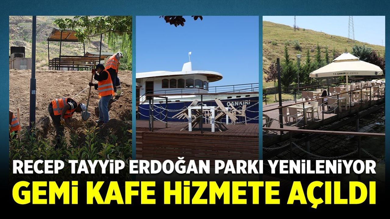 Recep Tayyip Erdoğan Parkı yenileniyor: Gemi Kafe hizmete açıldı