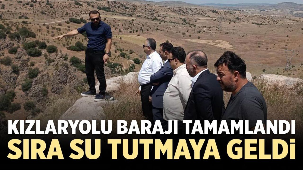 Kızlaryolu Barajı tamamlandı, sıra su tutmaya geldi