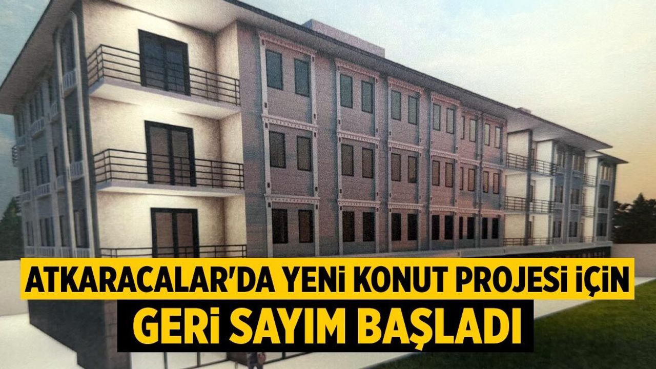 Atkaracalar'da yeni konut projesi için geri sayım başladı