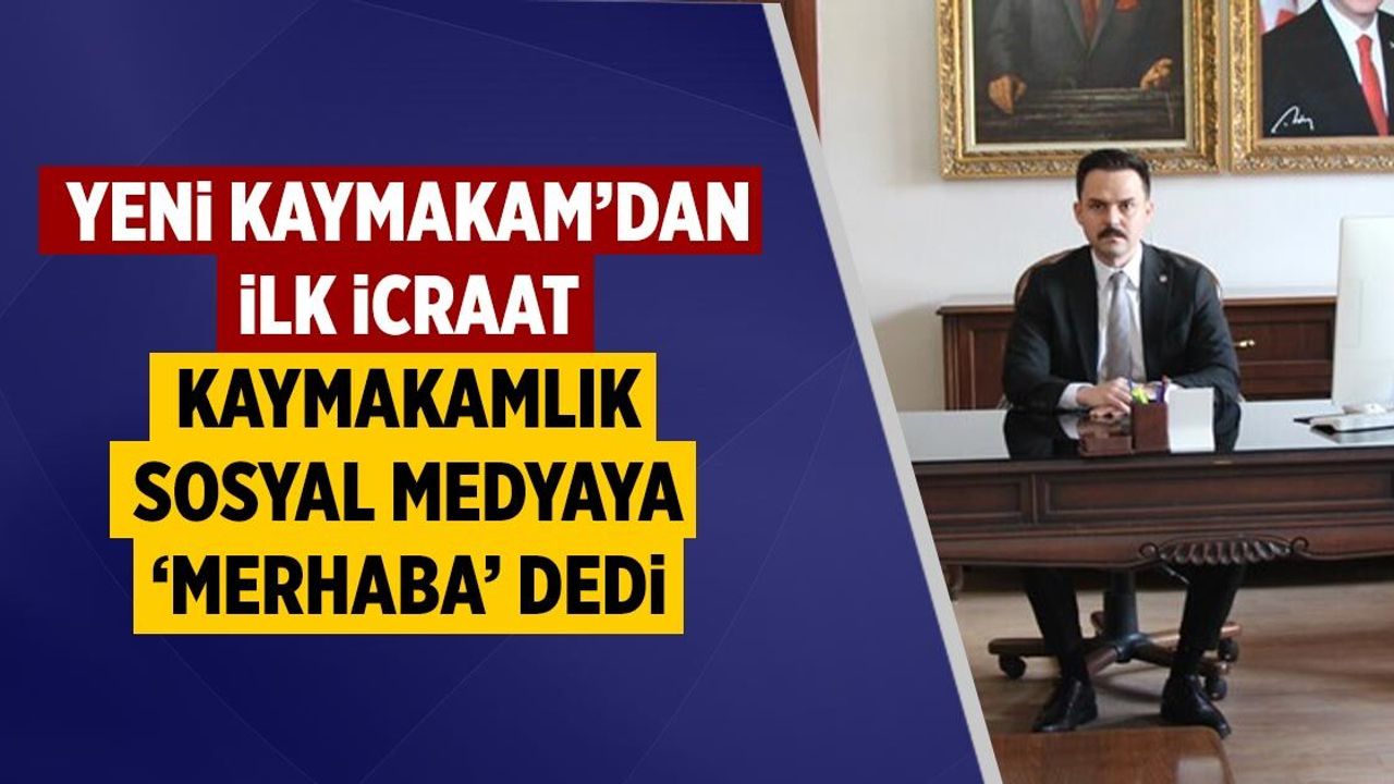 Çerkeş Kaymakamlığı sosyal medyaya 'merhaba' dedi