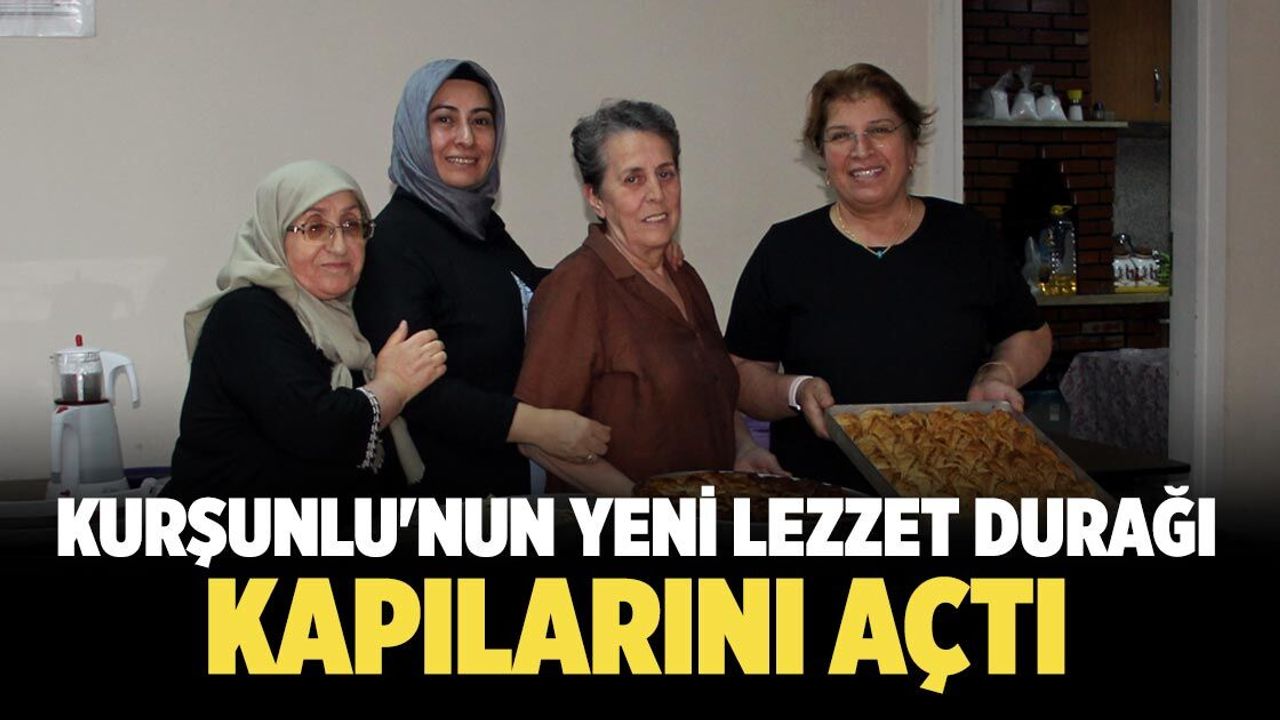 Kurşunlu'nun yeni lezzet durağı Kadınlar Kooperatifi kapılarını açtı