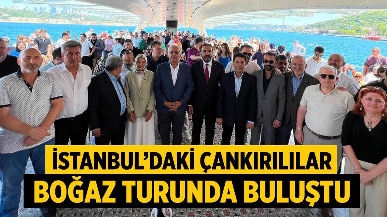 İstanbul’daki Çankırılılar Boğaz turunda buluştu