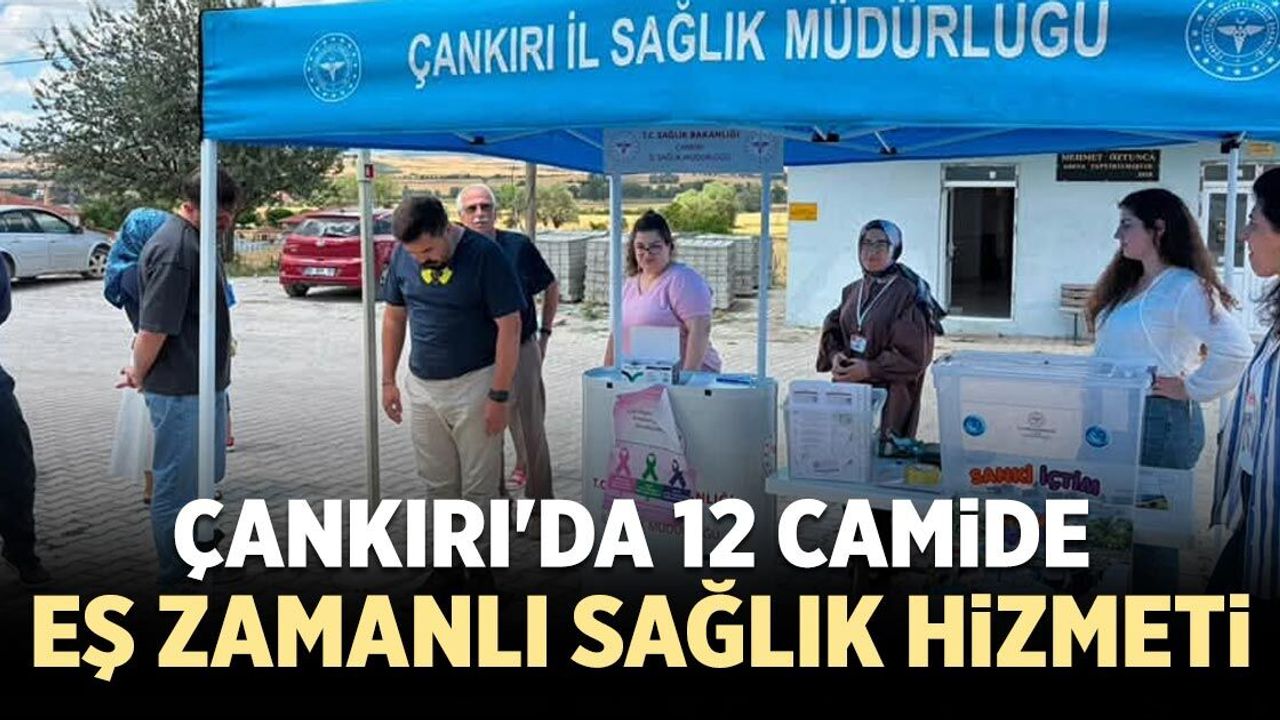 Çankırı'da 12 camide eş zamanlı sağlık hizmeti