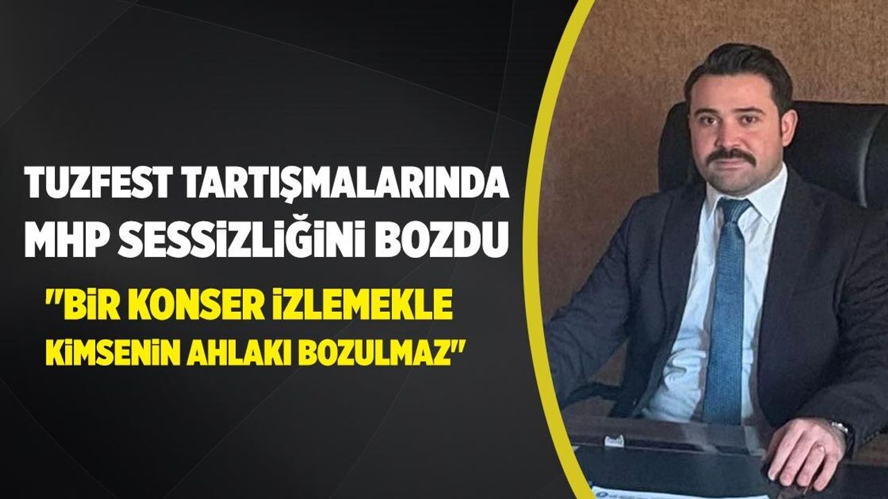 MHP İl Başkanı Kaya: "Tuzfest üzerinden algı operasyonu yapılıyor"