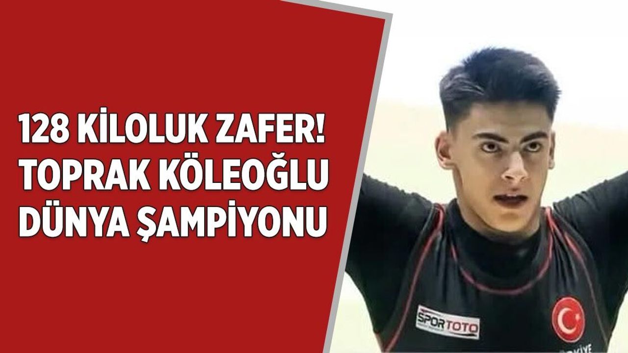 128 kiloluk zafer! Çankırılı Toprak Köleoğlu Dünya Şampiyonu