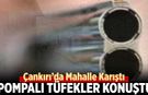 Çankırı’da Mahalle Karıştı, Pompalı Tüfekler Konuştu