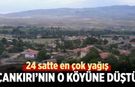 Çankırı'nın o köyü 24 saatte en çok yağış alan bölge oldu