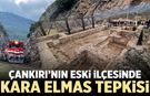 Çankırı’nın eski ilçesinde Kara Elmas tepkisi