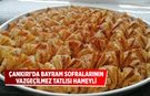 Çankırı'da bayram sofralarının vazgeçilmez tatlısı