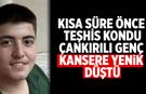 Çankırılı genç kansere yenik düştü