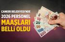 Çankırı Belediyesi’nde 2026 Personel Maaşları Belli Oldu