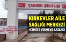 Çankırı Kırkevler Aile Sağlığı Merkezi Hizmet vermeye Başladı