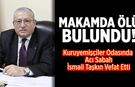 Kuruyemişçiler Odasında acı sabah: İsmail Taşkın hayatını kaybetti
