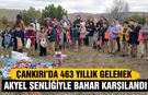 Çankırı’da Asırlık Akyel Şenliğiyle Bahar Karşılandı