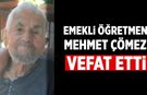 Emekli Öğretmen Mehmet Çömez Vefat Etti